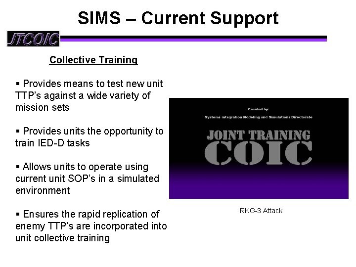 SIMS – Current Support Collective Training § Provides means to test new unit TTP’s