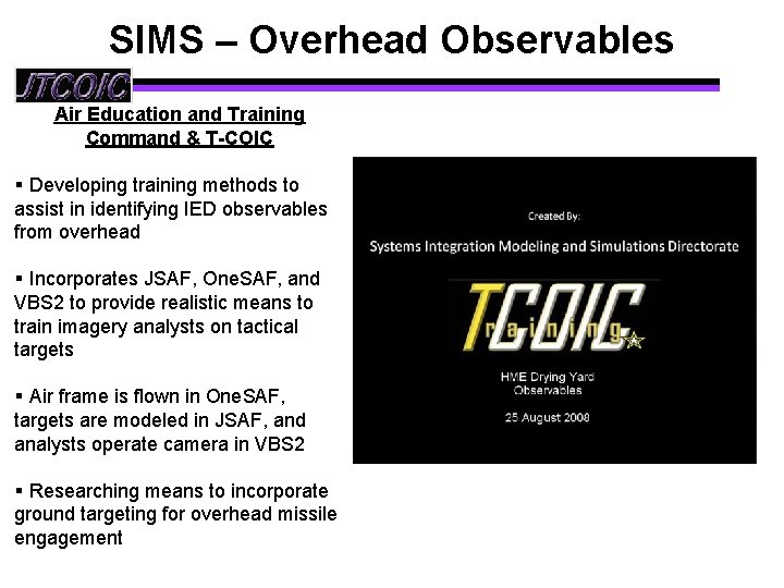 SIMS – Overhead Observables Air Education and Training Command & T-COIC § Developing training