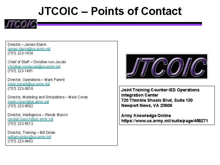 JTCOIC – Points of Contact Director – James Slavin james. slavin@us. army. mil (757)