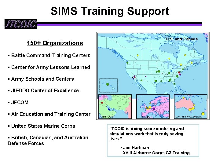 SIMS Training Support 150+ Organizations § Battle Command Training Centers § Center for Army