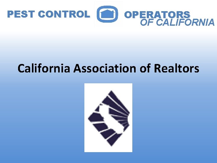 PEST CONTROL OPERATORS OF CALIFORNIA California Association of Realtors 
