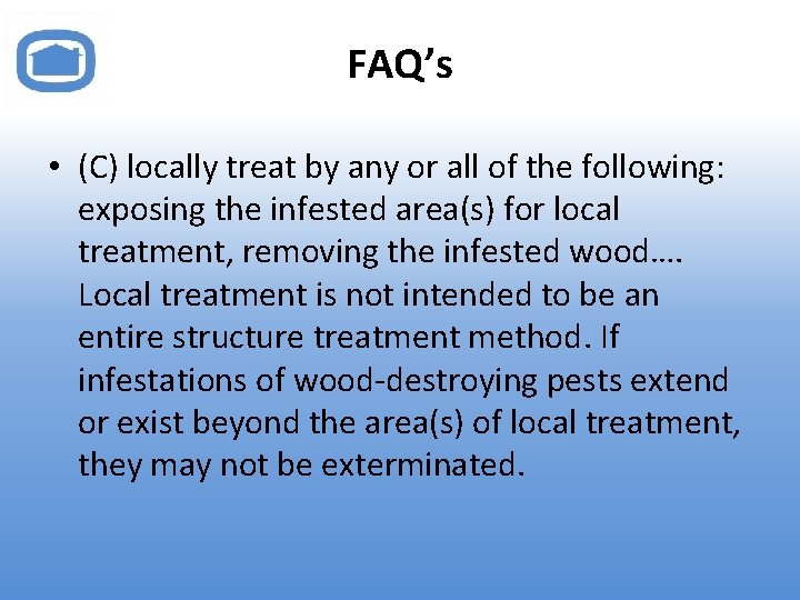 FAQ’s • (C) locally treat by any or all of the following: exposing the