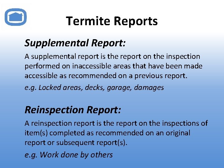 Termite Reports Supplemental Report: A supplemental report is the report on the inspection performed