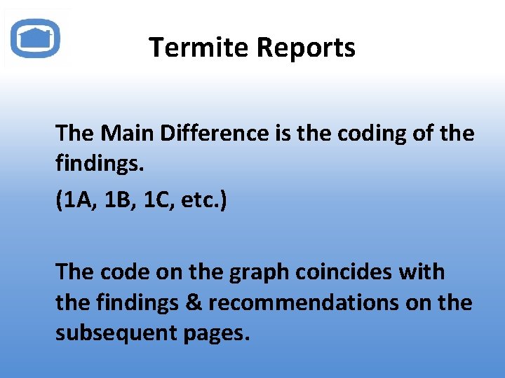 Termite Reports The Main Difference is the coding of the findings. (1 A, 1
