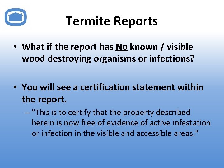 Termite Reports • What if the report has No known / visible wood destroying