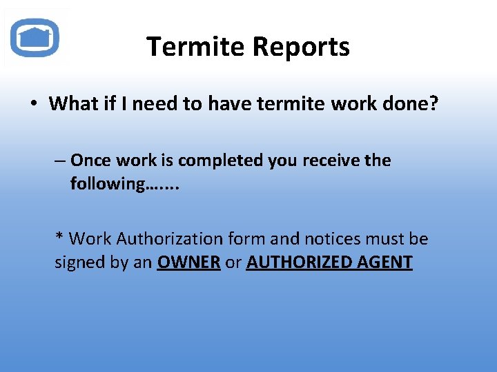 Termite Reports • What if I need to have termite work done? – Once