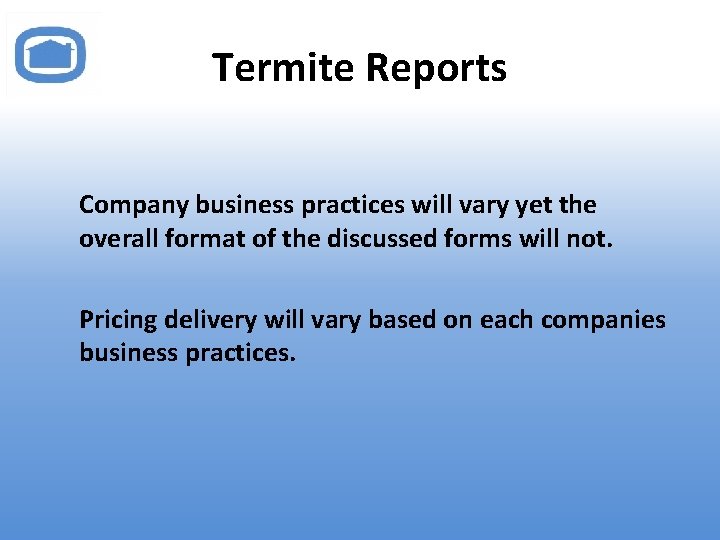 Termite Reports Company business practices will vary yet the overall format of the discussed