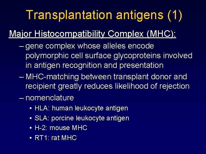 Transplantation antigens (1) Major Histocompatibility Complex (MHC): – gene complex whose alleles encode polymorphic