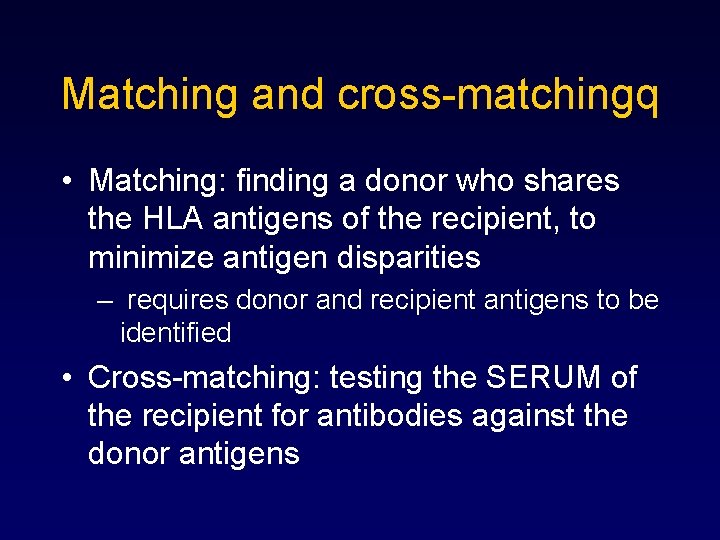 Matching and cross-matchingq • Matching: finding a donor who shares the HLA antigens of