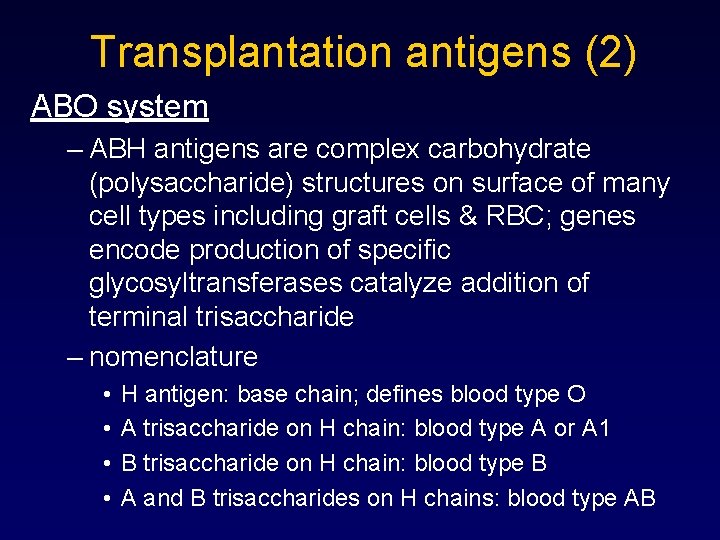 Transplantation antigens (2) ABO system – ABH antigens are complex carbohydrate (polysaccharide) structures on