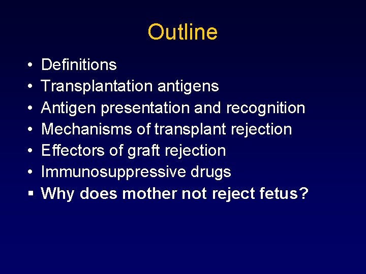 Outline • • • § Definitions Transplantation antigens Antigen presentation and recognition Mechanisms of