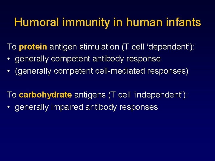 Humoral immunity in human infants To protein antigen stimulation (T cell ‘dependent’): • generally