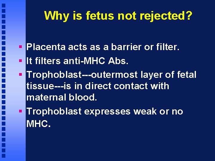 Why is fetus not rejected? § Placenta acts as a barrier or filter. §