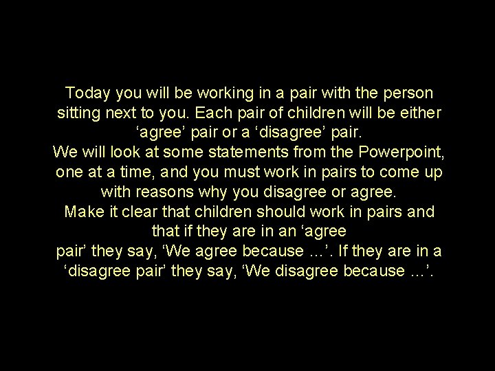 Today you will be working in a pair with the person sitting next to