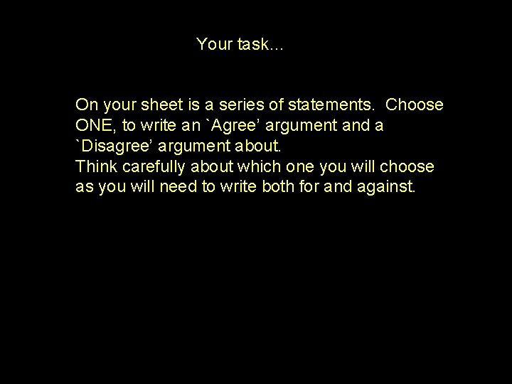 Your task… On your sheet is a series of statements. Choose ONE, to write