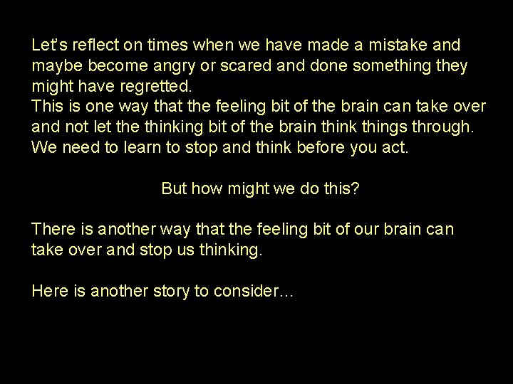 Let’s reflect on times when we have made a mistake and maybe become angry