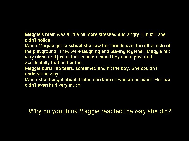 Maggie’s brain was a little bit more stressed angry. But still she didn’t notice.