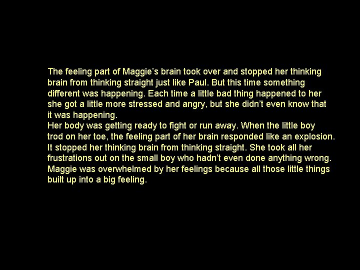 The feeling part of Maggie’s brain took over and stopped her thinking brain from