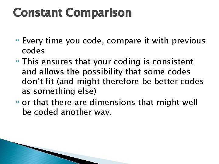 Constant Comparison Every time you code, compare it with previous codes This ensures that Constant Comparison Every time you code, compare it with previous codes This ensures that