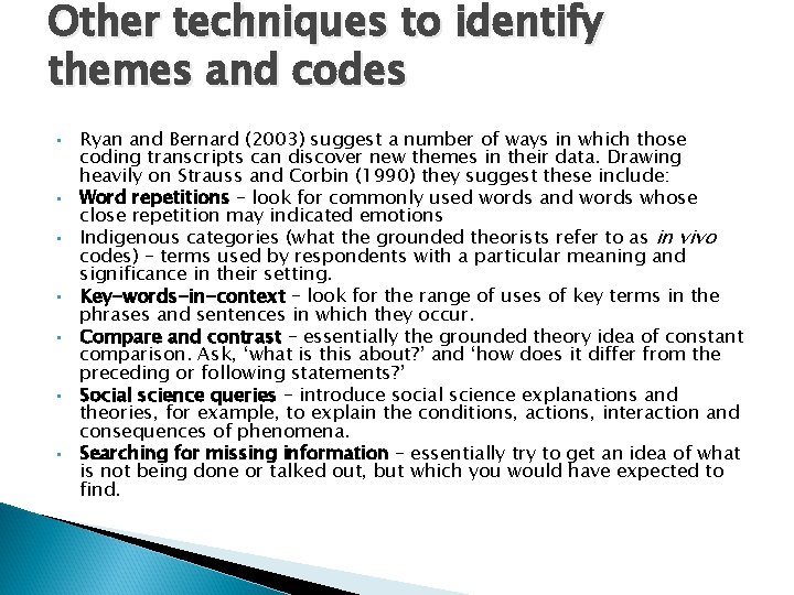 Other techniques to identify themes and codes • • Ryan and Bernard (2003) suggest Other techniques to identify themes and codes • • Ryan and Bernard (2003) suggest