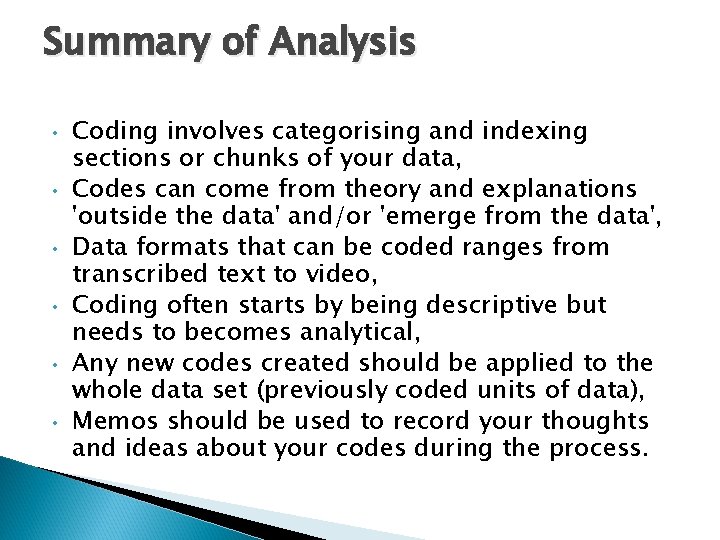Summary of Analysis • • • Coding involves categorising and indexing sections or chunks Summary of Analysis • • • Coding involves categorising and indexing sections or chunks