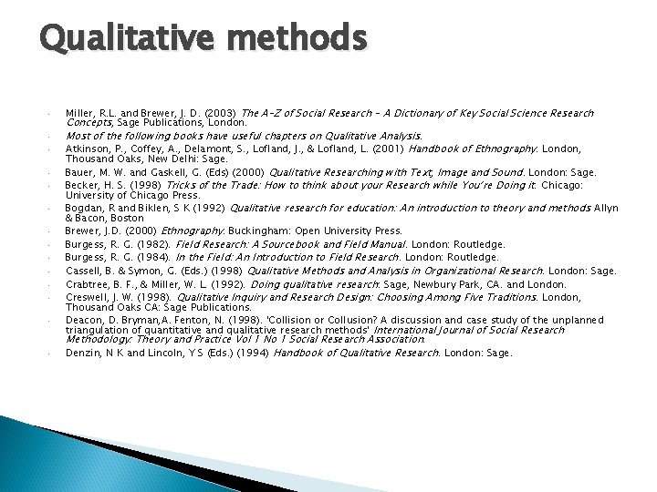 Qualitative methods • • • • Miller, R. L. and Brewer, J. D. (2003) Qualitative methods • • • • Miller, R. L. and Brewer, J. D. (2003)