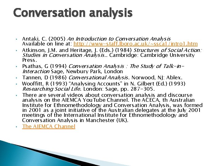 Conversation analysis • • Antaki, C. (2005) An Introduction to Conversation Analysis Available on Conversation analysis • • Antaki, C. (2005) An Introduction to Conversation Analysis Available on