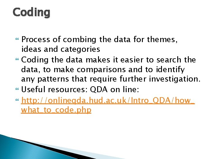 Coding Process of combing the data for themes, ideas and categories Coding the data Coding Process of combing the data for themes, ideas and categories Coding the data