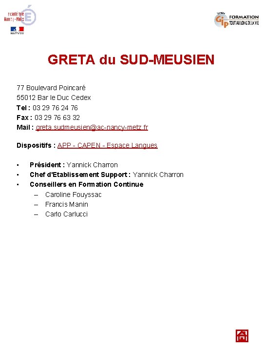 GRETA du SUD-MEUSIEN 77 Boulevard Poincaré 55012 Bar le Duc Cedex Tel : 03