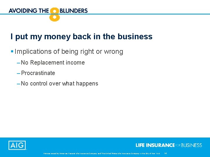 I put my money back in the business § Implications of being right or