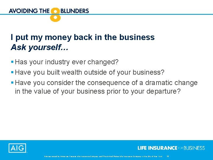 I put my money back in the business Ask yourself… § Has your industry