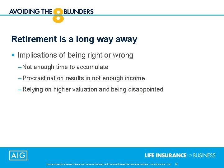 Retirement is a long way away § Implications of being right or wrong –