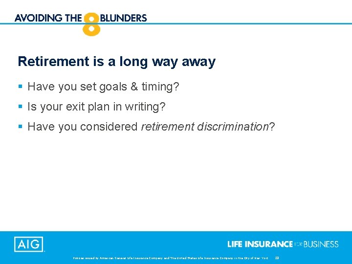 Retirement is a long way away § Have you set goals & timing? §