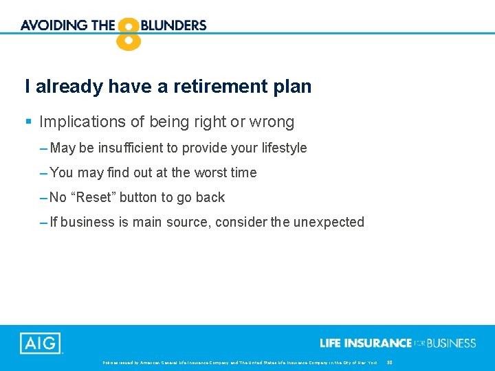 I already have a retirement plan § Implications of being right or wrong –