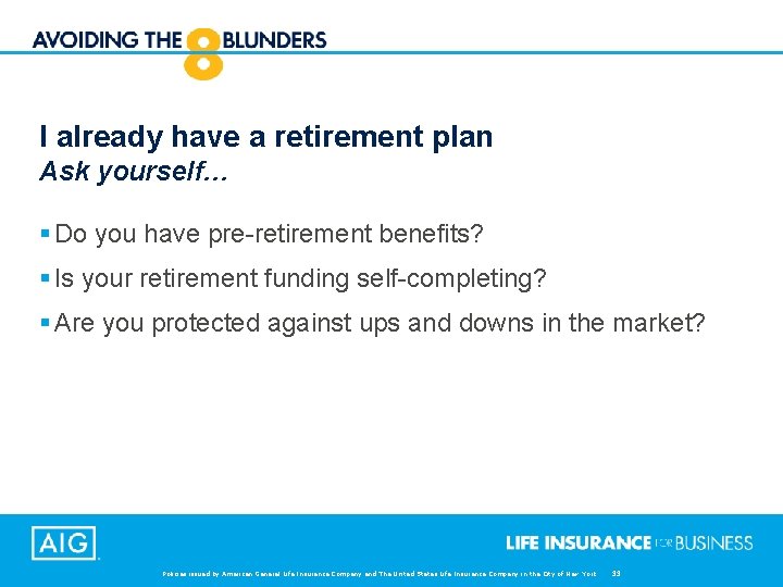 I already have a retirement plan Ask yourself… § Do you have pre-retirement benefits?