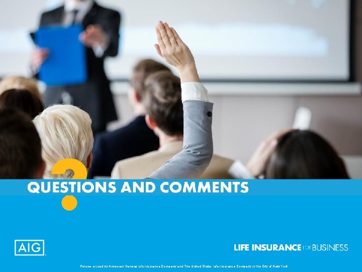 § Policies issued by American General Life Insurance Company and The United States Life