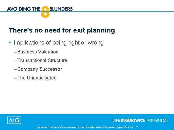 There’s no need for exit planning § Implications of being right or wrong –