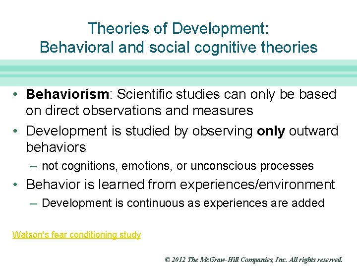 Slide 15 Theories of Development: Behavioral and social cognitive theories • Behaviorism: Scientific studies