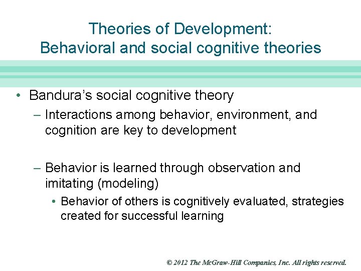 Slide 16 Theories of Development: Behavioral and social cognitive theories • Bandura’s social cognitive