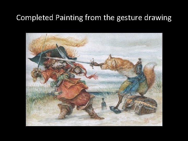 Completed Painting from the gesture drawing Completed Painting from the gesture drawing