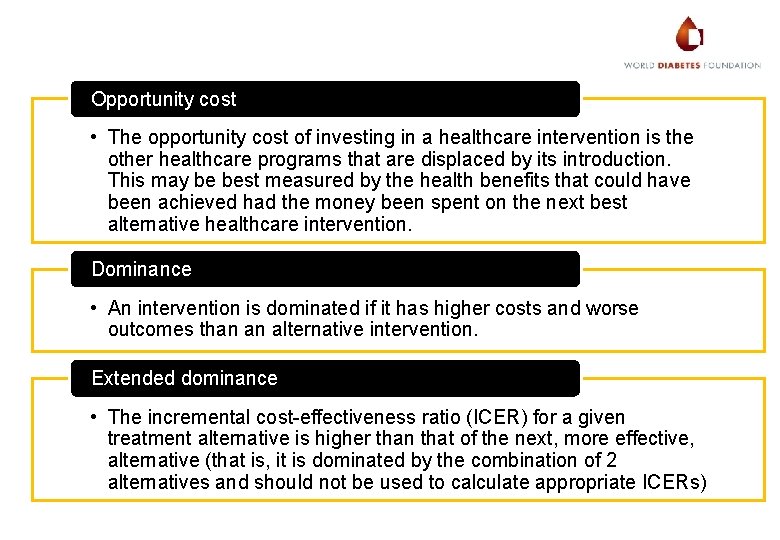 Opportunity cost • The opportunity cost of investing in a healthcare intervention is the