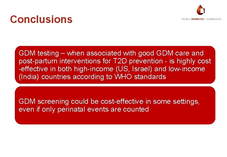 Conclusions GDM testing – when associated with good GDM care and post-partum interventions for