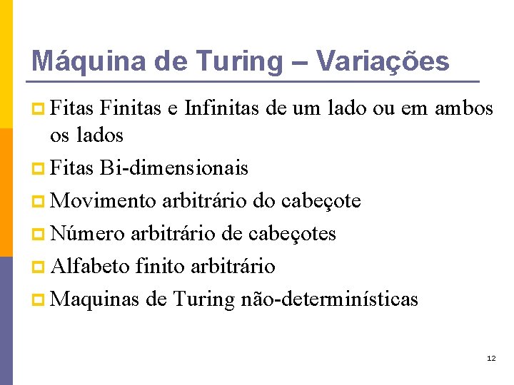 Máquina de Turing – Variações p Fitas Finitas e Infinitas de um lado ou