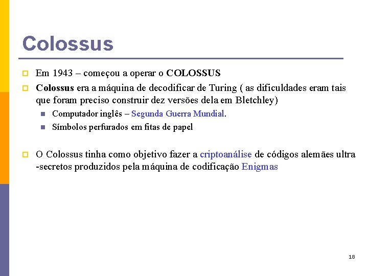 Colossus p p Em 1943 – começou a operar o COLOSSUS Colossus era a