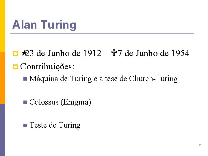 Alan Turing p « 23 de Junho de 1912 – V 7 de Junho