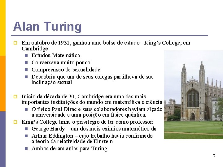 Alan Turing p Em outubro de 1931, ganhou uma bolsa de estudo - King’s