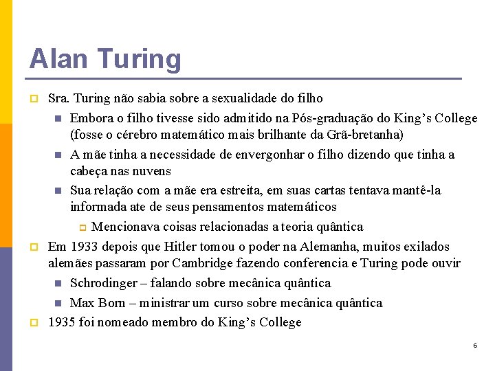 Alan Turing p p p Sra. Turing não sabia sobre a sexualidade do filho