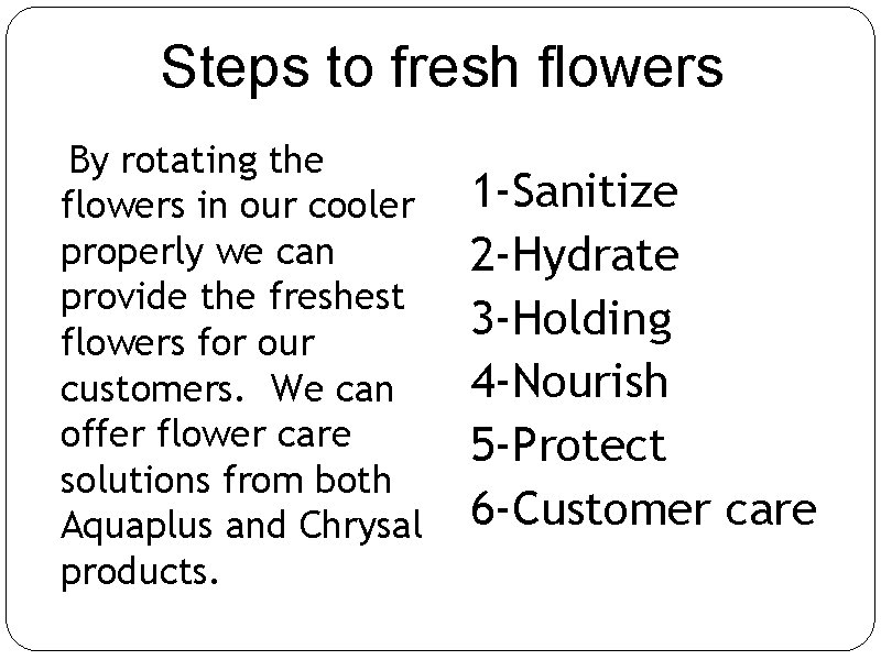  Steps to fresh flowers By rotating the flowers in our cooler properly we