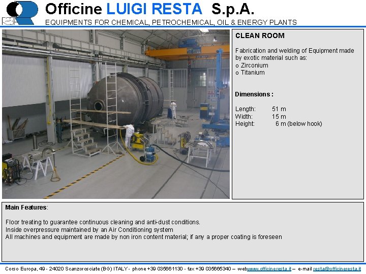 Officine LUIGI RESTA S. p. A. EQUIPMENTS FOR CHEMICAL, PETROCHEMICAL, OIL & ENERGY PLANTS Officine LUIGI RESTA S. p. A. EQUIPMENTS FOR CHEMICAL, PETROCHEMICAL, OIL & ENERGY PLANTS