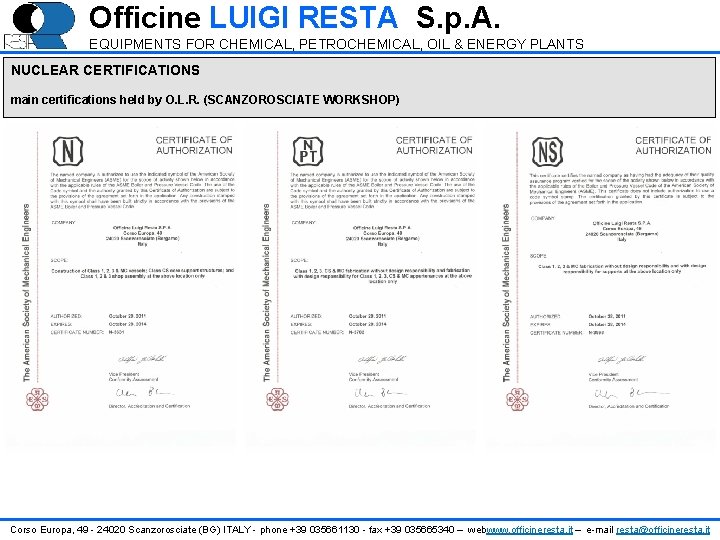 Officine LUIGI RESTA S. p. A. EQUIPMENTS FOR CHEMICAL, PETROCHEMICAL, OIL & ENERGY PLANTS Officine LUIGI RESTA S. p. A. EQUIPMENTS FOR CHEMICAL, PETROCHEMICAL, OIL & ENERGY PLANTS